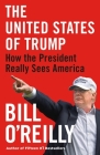 The United States of Trump: How the President Really Sees America By Bill O'Reilly Cover Image