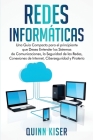 Redes Informáticas: Una Guía Compacta para el principiante que Desea Entender los Sistemas de Comunicaciones, la Seguridad de las Redes, C Cover Image