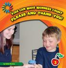 Please and Thank You (21st Century Basic Skills Library: Kids Can Make Manners Cou) By Katie Marsico Cover Image