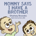 Mommy Says I Have a Brother Cover Image