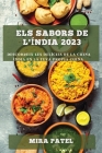 Els Sabors de l'Índia 2023: Descobreix les Delícies de la Cuina Índia en la Teva Propia Cuina By Mira Patel Cover Image