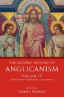 The Oxford History of Anglicanism, Volume IV: Global Western Anglicanism, C. 1910-Present Cover Image