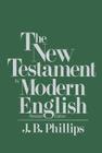New Testament in Modern English By J.B. Phillips Cover Image