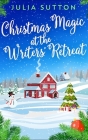 Christmas Magic at the Writers' Retreat By Julia Sutton Cover Image