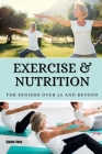 Exercise & nutrition for seniors over 50 and beyond Cover Image