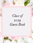 Class of 2019 Guest Book: Class of 2019 Guest Book Graduation Congratulatory, Memory Year Book, Keepsake, Scrapbook, High School, College and Un By Jason Soft Cover Image