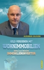 Geld verdienen mit Wohnimmobilien: Erfolg als privater Immobilieninvestor By Alexander Goldwein Cover Image