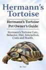 Hermann's Tortoise Owner's Guide. Hermann's Tortoise book for Diet, Costs, Care, Diet, Health, Behavior and Interaction. Hermann's Tortoise Pet. By Ben Team Cover Image