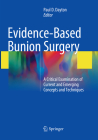 Evidence-Based Bunion Surgery: A Critical Examination of Current and Emerging Concepts and Techniques By Paul D. Dayton (Editor) Cover Image