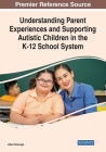 Understanding Parent Experiences and Supporting Autistic Children in the K-12 School System Cover Image