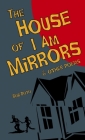 The House of I Am Mirrors By Bob Doto Cover Image