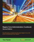 Nagios Core Administration cookbook (Second Edition) Cover Image