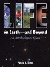 Life on Earth - and Beyond: An Astrobiologist's Quest By Pamela S. Turner Cover Image