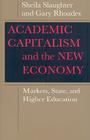 Academic Capitalism and the New Economy: Markets, State, and Higher Education By Sheila Slaughter, Gary Rhoades Cover Image