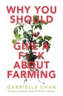 Why you should give a f*ck about farming By Gabrielle Chan Cover Image