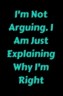 I'm Not Arguing. I Am Just Explaining Why I'm Right By Star Note Book Cover Image