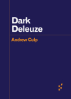 Dark Deleuze (Forerunners: Ideas First) By Andrew Culp Cover Image
