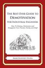 The Best Ever Guide to Demotivation for Industrial Engineers: How To Dismay, Dishearten and Disappoint Your Friends, Family and Staff By Dick DeBartolo (Introduction by), Mark Geoffrey Young Cover Image