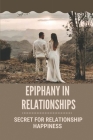 Epiphany In Relationships: Secret For Relationship Happiness: Relationship Goals For Love Cover Image