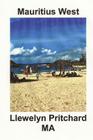 Mauritius West: : A Souvenir Collection of Colour Foto Dengan Keterangan By Llewelyn Pritchard Cover Image