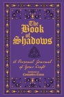 The Book of Shadows: A Personal Journal of Your Craft By Cassandra Eason (Introduction by) Cover Image