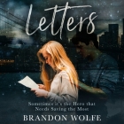Letters Lib/E: Sometimes It's the Hero That Needs Saving the Most By Brandon Wolfe, Joel Richards (Read by) Cover Image