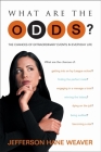 What Are the Odds: The Chances of Extraordinary Events in Everyday Life Cover Image