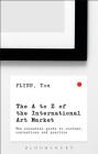 The A-Z of the International Art Market: The Essential Guide to Customs, Conventions and Practice By Tom Flynn Cover Image