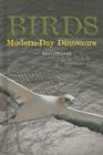 Birds: Modern-Day Dinosaurs By Kerri O'Donnell Cover Image