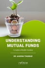 Understanding Mutual Funds: A Guide to Wealth Creation Cover Image