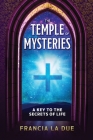 The Temple of Mysteries: A Key to the Secrets of Life Cover Image