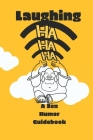 Laughing HA HA HA ))))): A Zen Humor Guidebook: Inspired by Laughing Buddha, 40 playful Zen ways to laugh heartily to the path of Happiness, fe By Fluffyrobots La Cover Image
