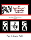 The Band Director's Sightreading Guidebook: for Beginning & Middle Level Musicians - Volume 1 (Etudes 1-16) By Paul G. Young Ph. D. Cover Image