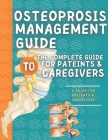 Osteoprosis Management Guide: The Complete Guide For Patients & Caregivers Cover Image