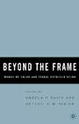 Beyond the Frame: Women of Color and Visual Representation By N. Tadiar (Editor), A. Davis (Editor) Cover Image