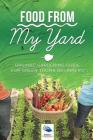 Food from My Yard: Organic Gardening Guide for Green Thumb Beginners By Speedy Publishing Books Cover Image
