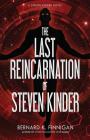 The Last Reincarnation of Steven Kinder By Bernard K. Finnigan Cover Image