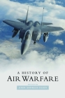 A History of Air Warfare By John Andreas Olsen (Editor) Cover Image