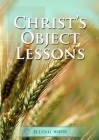 Christ Object Lessons: (Big Print Bound Edition) By Ellen G. White Cover Image