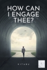 How Can I Engage Thee? By Kitabu Cover Image
