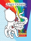 Angry Octopus Color Me Happy, Color Me Calm: A Self-Help Kid's Coloring Book for Overcoming Anxiety, Anger, Worry, and Stress By Lori Lite, Max Stasuyk (Cover Design by), Austin Lite (Contribution by) Cover Image