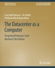 The Datacenter as a Computer: Designing Warehouse-Scale Machines, Third Edition (Synthesis Lectures on Computer Architecture) Cover Image