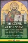 The Gospel of Barnabas: The Biography of Jesus Christ, as Recounted in New Testament Apocrypha Cover Image