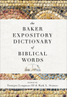 The Baker Expository Dictionary of Biblical Words By Tremper III Longman (Editor), Mark L. Strauss (Editor) Cover Image