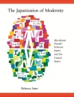 The Japanization of Modernity: Murakami Haruki Between Japan and the United States (Harvard East Asian Monographs #298) Cover Image