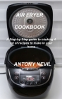 Air Fryer Cookbook: A Step-by-Step guide to cooking. A lot of recipes to make in your home Cover Image