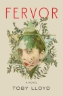 Fervor: A Novel By Toby Lloyd Cover Image