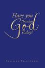 Have You Thanked God Today? By Pearline Wells-Johns Cover Image