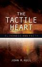 The Tactile Heart: Blindness and Faith Cover Image
