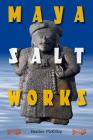 Maya Salt Works (Maya Studies) By Heather McKillop Cover Image